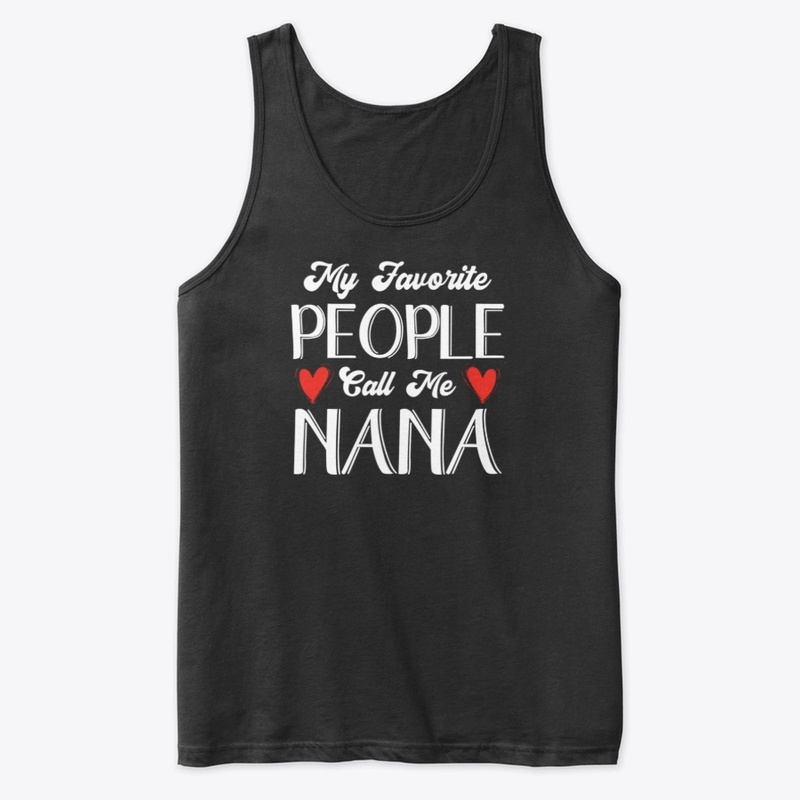 My Favorite People Call Me Nana Grandma