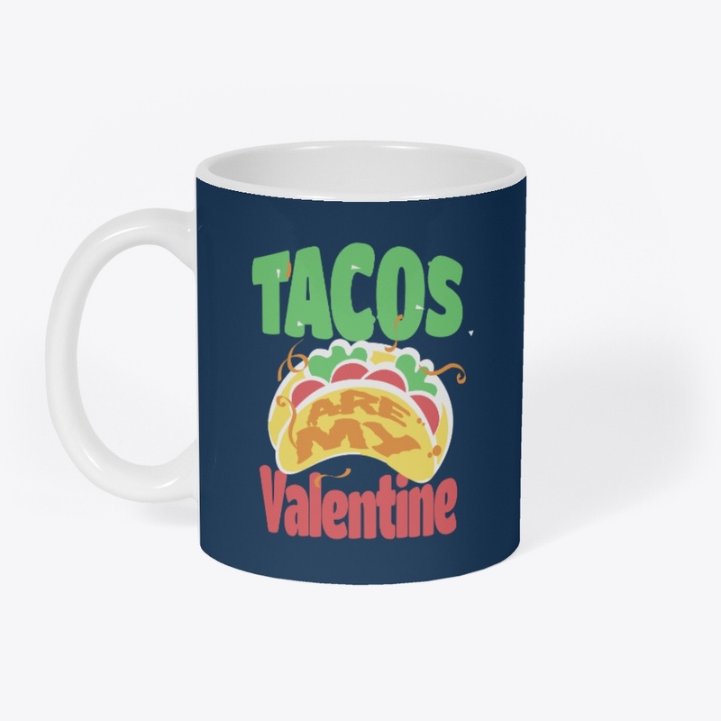 Tacos are my Valentine