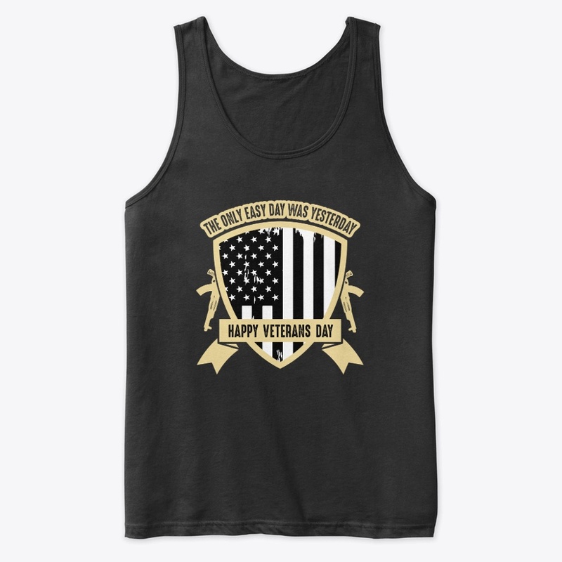 The only easy day -Veterans Day T Shirt