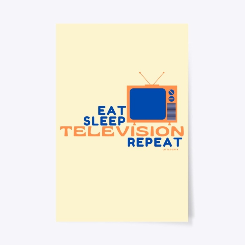 Eat Sleep Television Repeat 