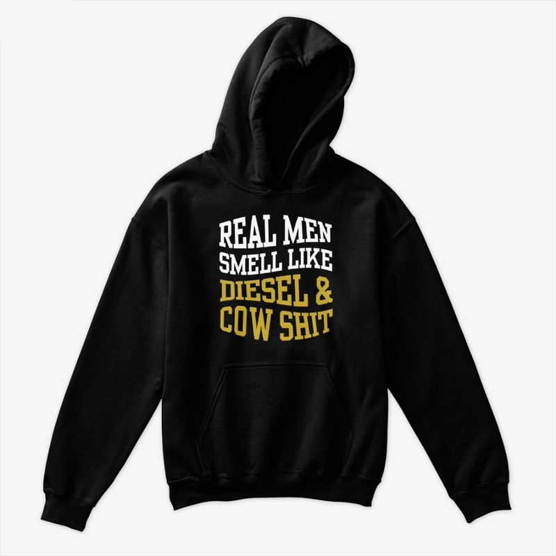 REAL MEN SMELL LIKE DIESEL AND COW SHIT
