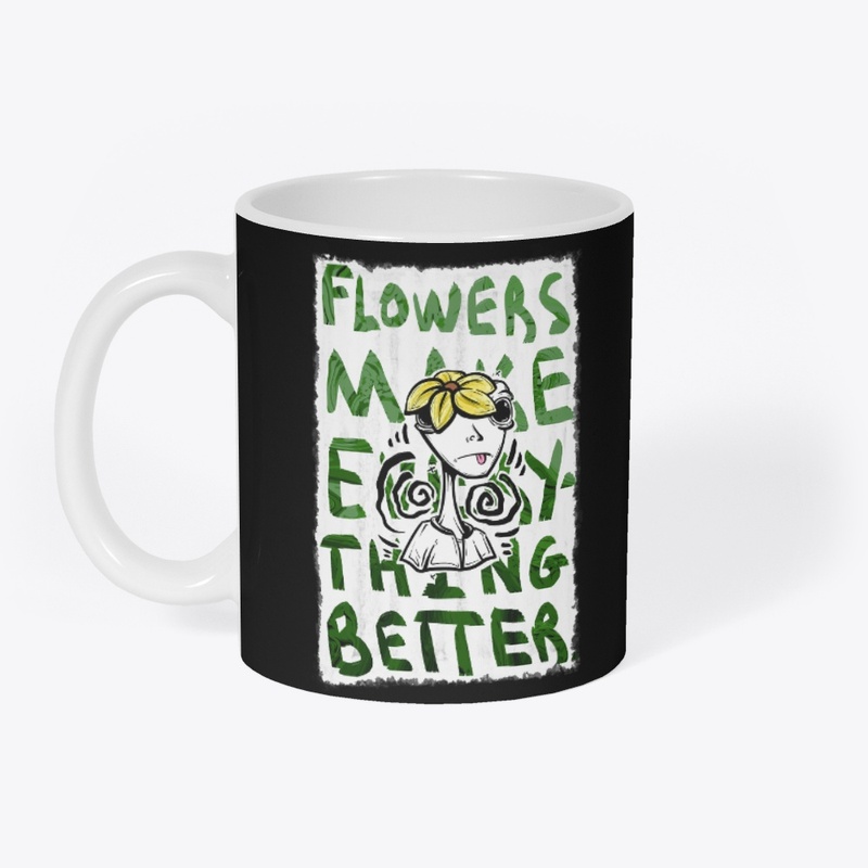 Flowers Make Everything Better