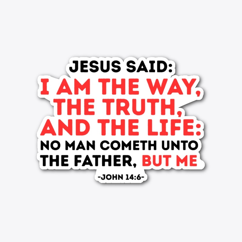 JESUS IS THE WAY, THE TRUTH, & THE LIFE