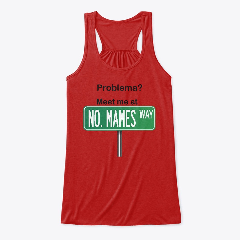Funny Mexican Shirt - No Mames Way