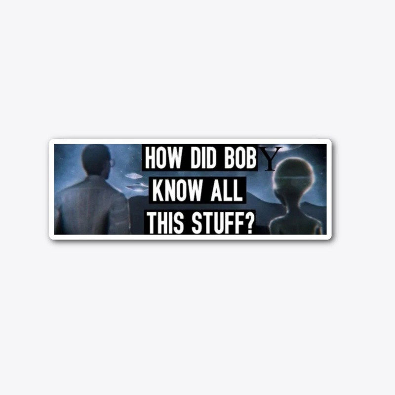 How Did Boby Know All This Stuff?