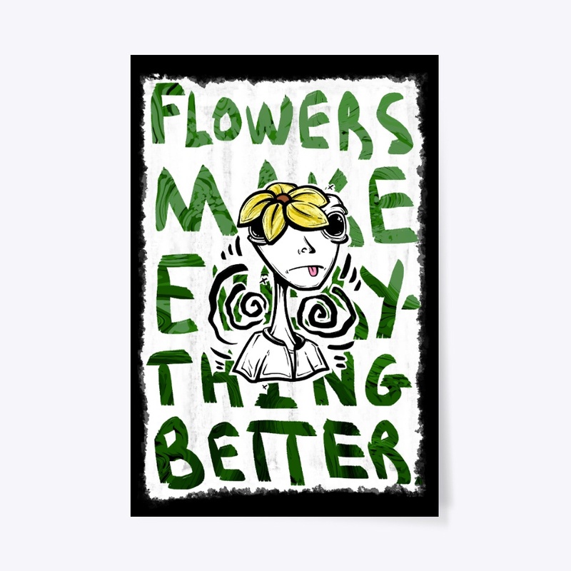 Flowers Make Everything Better