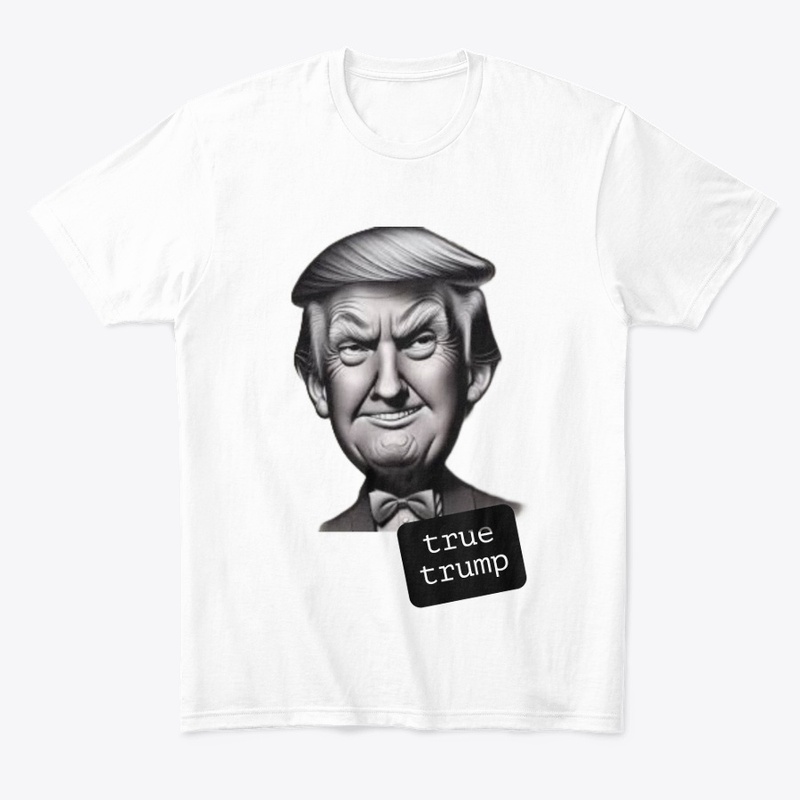 "TRUE TRUMP" T-Shirt