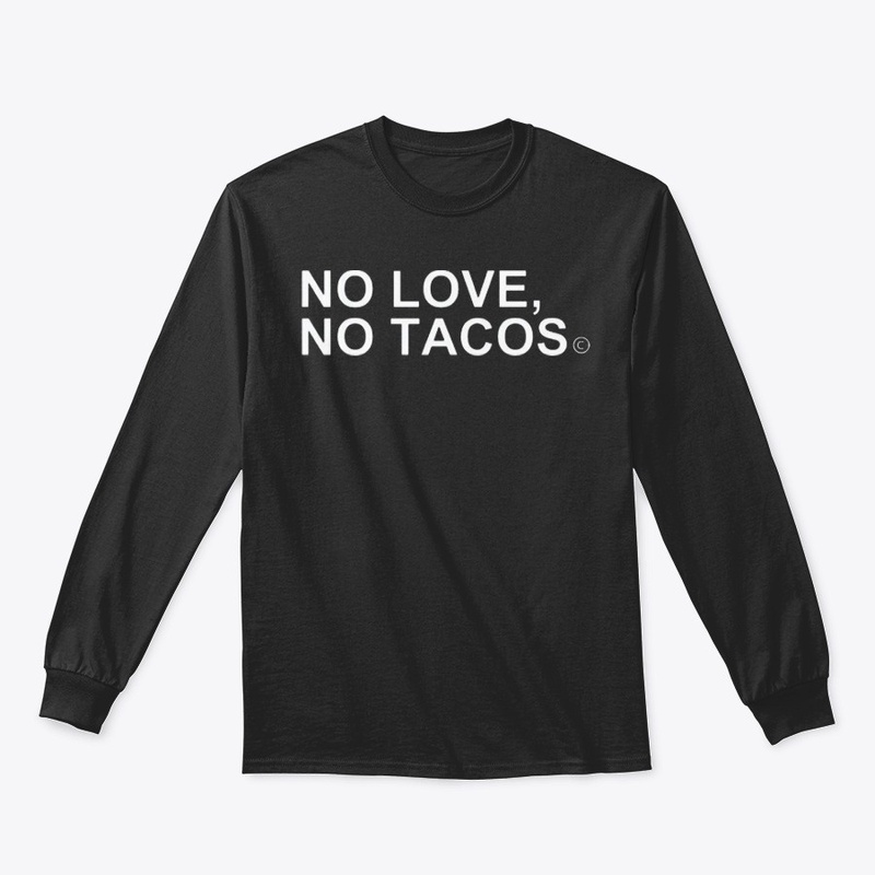 No love no tacos t shirt