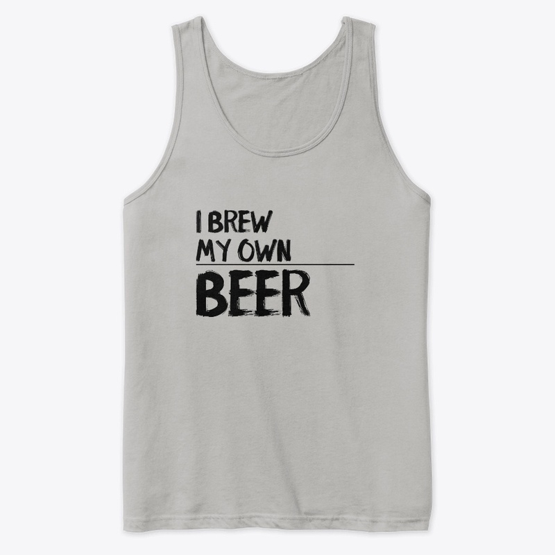 I brew my own beer