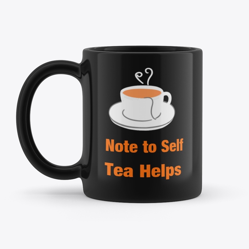 Tea Quotes NOTE TO SELF TEA HELPS