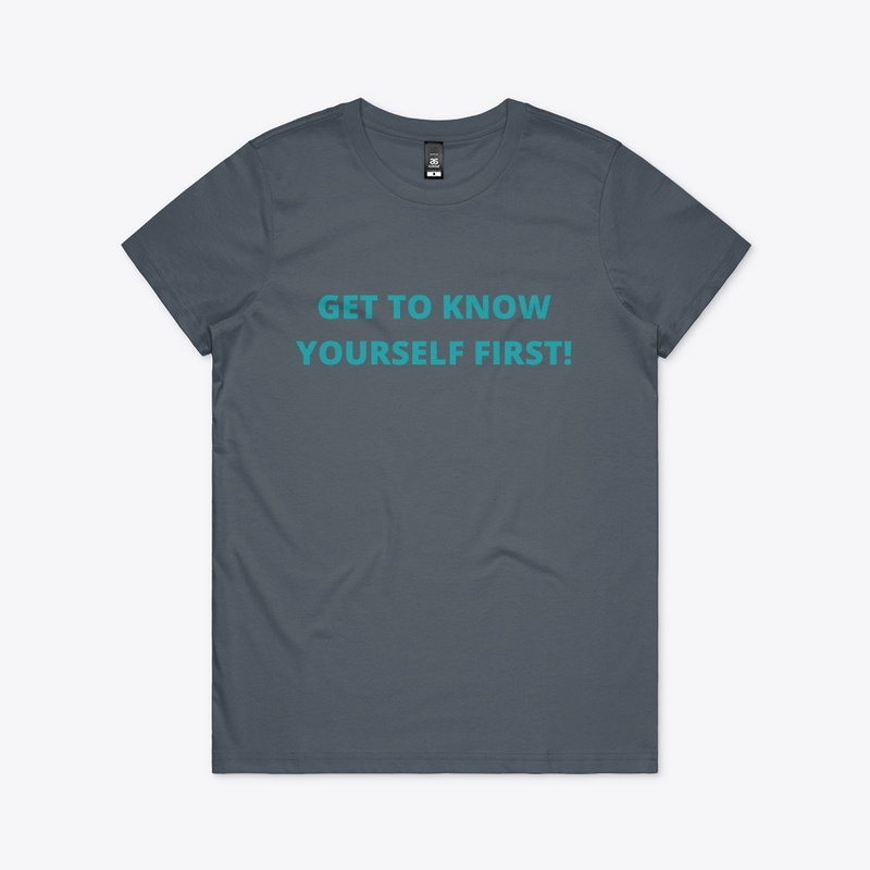 GET TO KNOW YOURSELF FIRST!