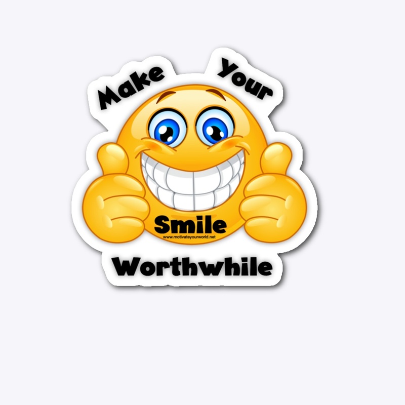 Make Your Smile Worthwhile