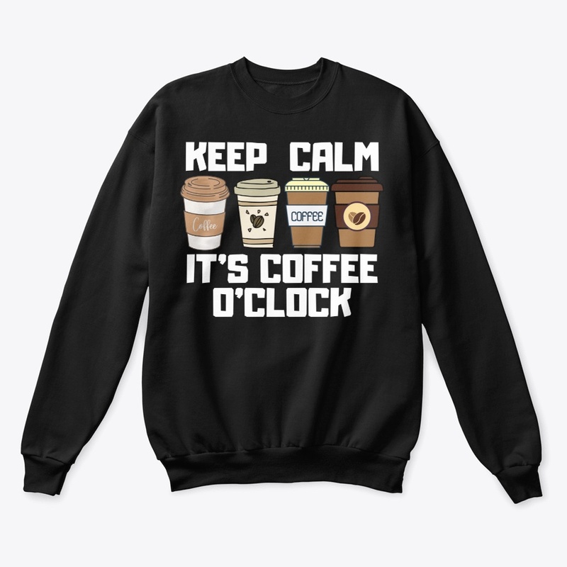 Keep Calm It's Coffee O'Clock