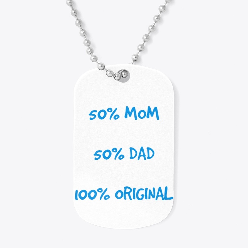 50% Mom 50% Dad 100% Original Design 2
