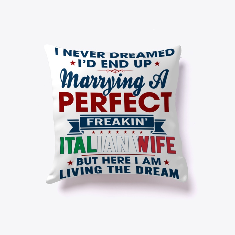 Perfect Freakin Italian Wife Pillows!