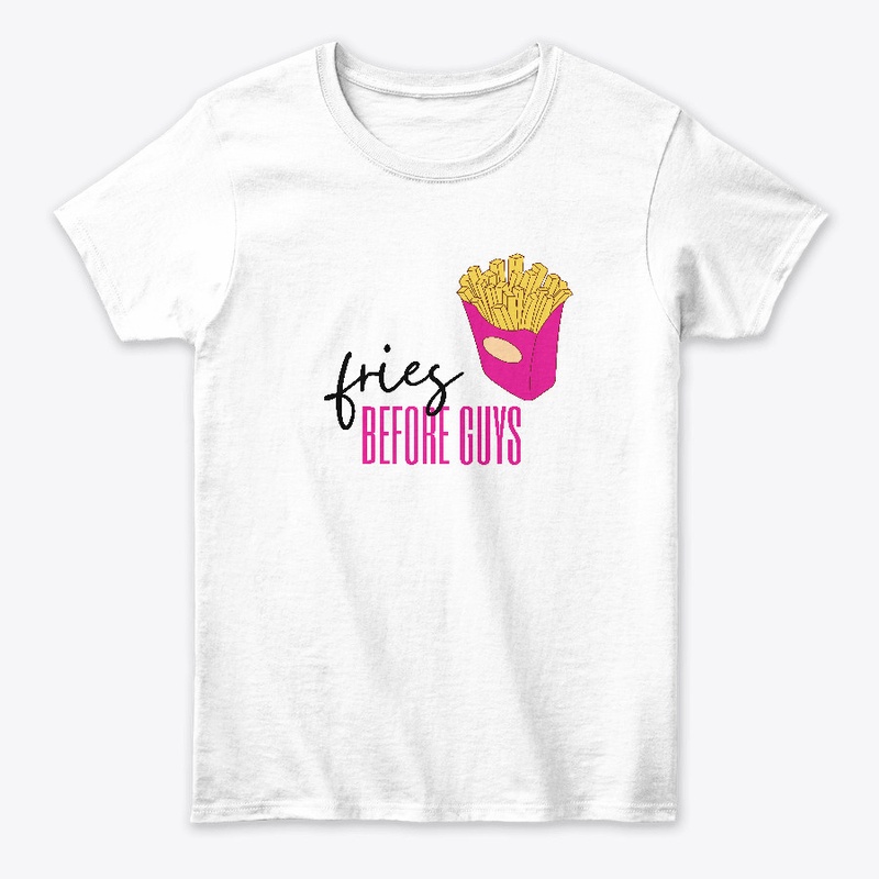 Fries before guys