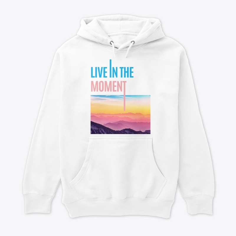 live in the moment