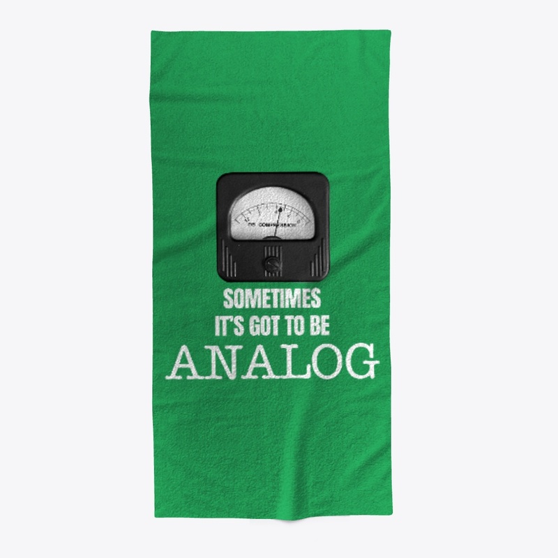 Sometimes It's got to be Analog
