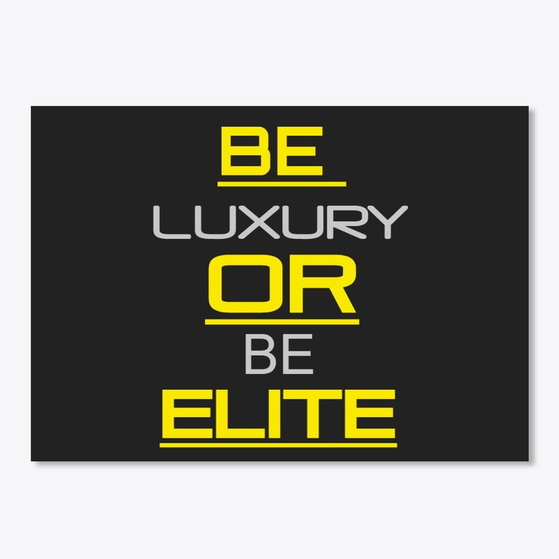 Be luxury or be elite