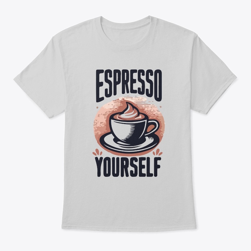 Espresso Yourself T-Shirt