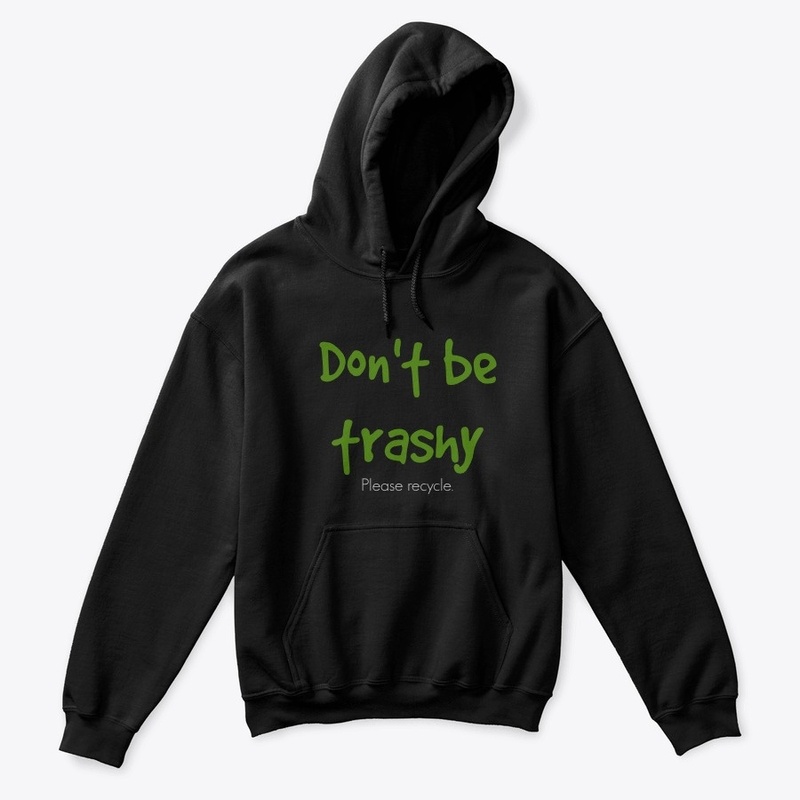 Don't be trashy. Please recycle.