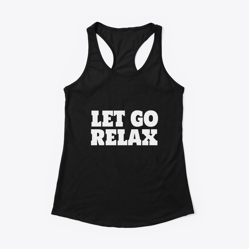 LET GO RELAX - Tank Top