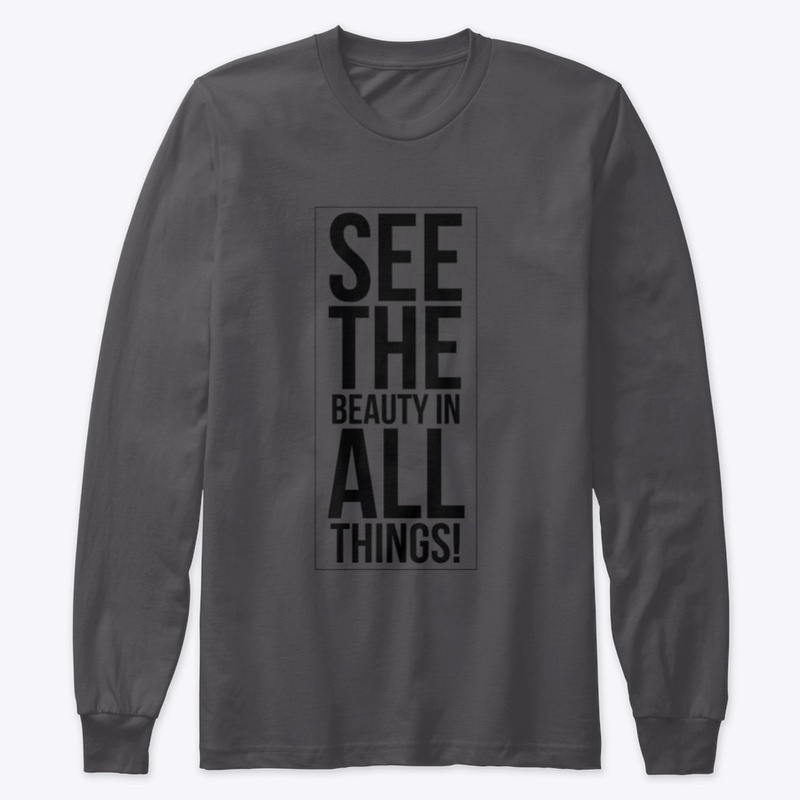See the Beauty in All Things Shirt