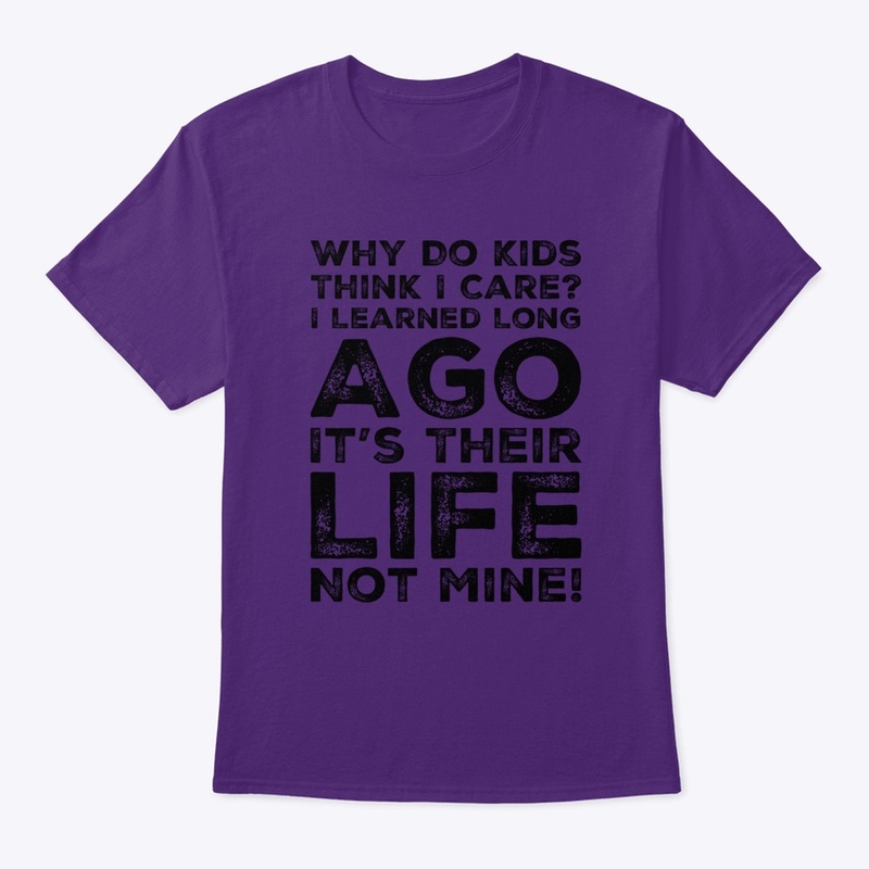 Why Do Kids Think I Care?