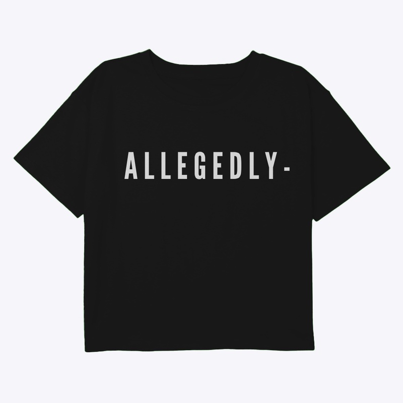 Allegedly A Tshirt