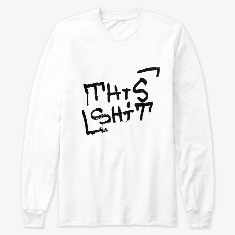 This Shit - Long Sleeve