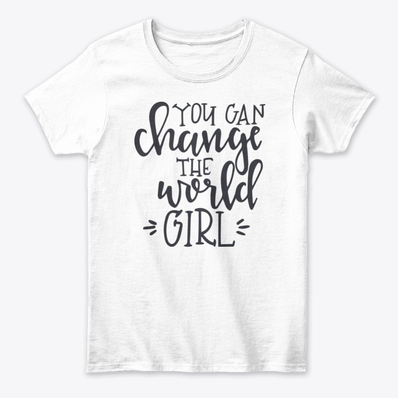 You Can Change The World Girl !