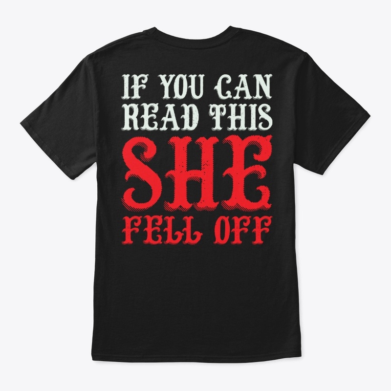 If you can read this she fell off shirt