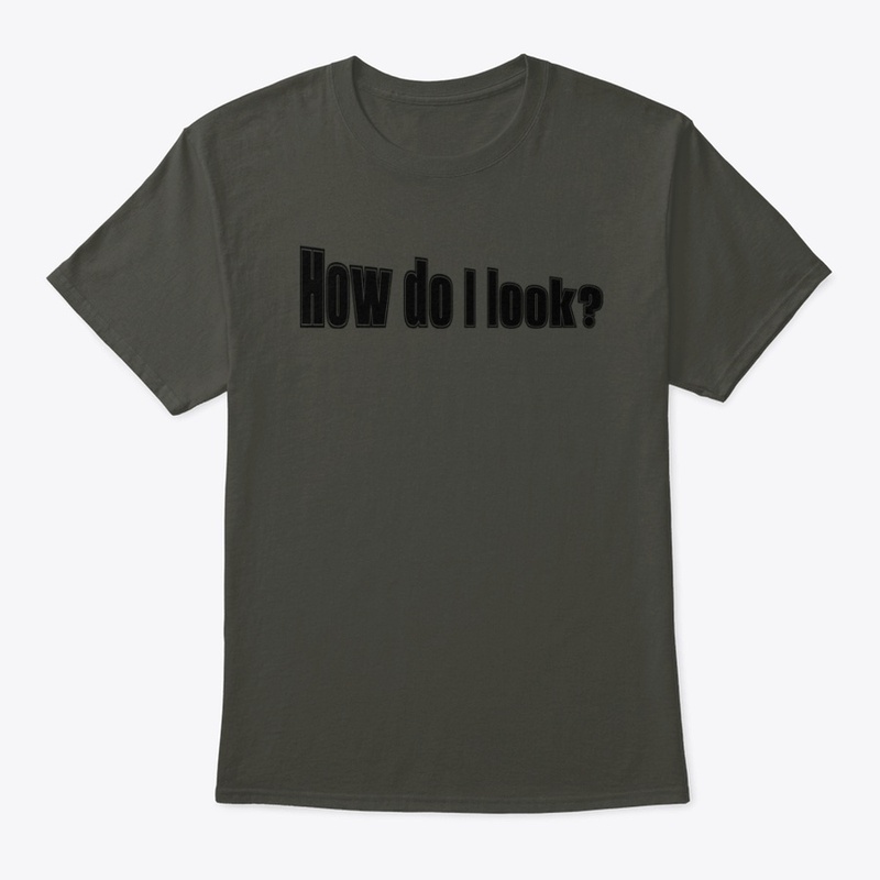 How do I look?