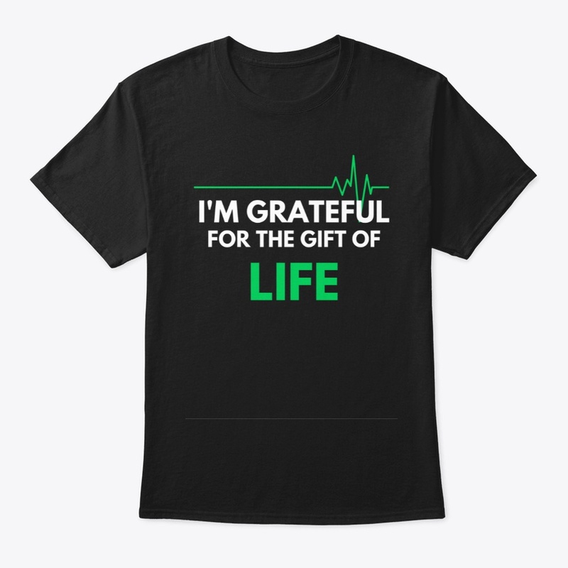  I Am Grateful For The Gift Of Life