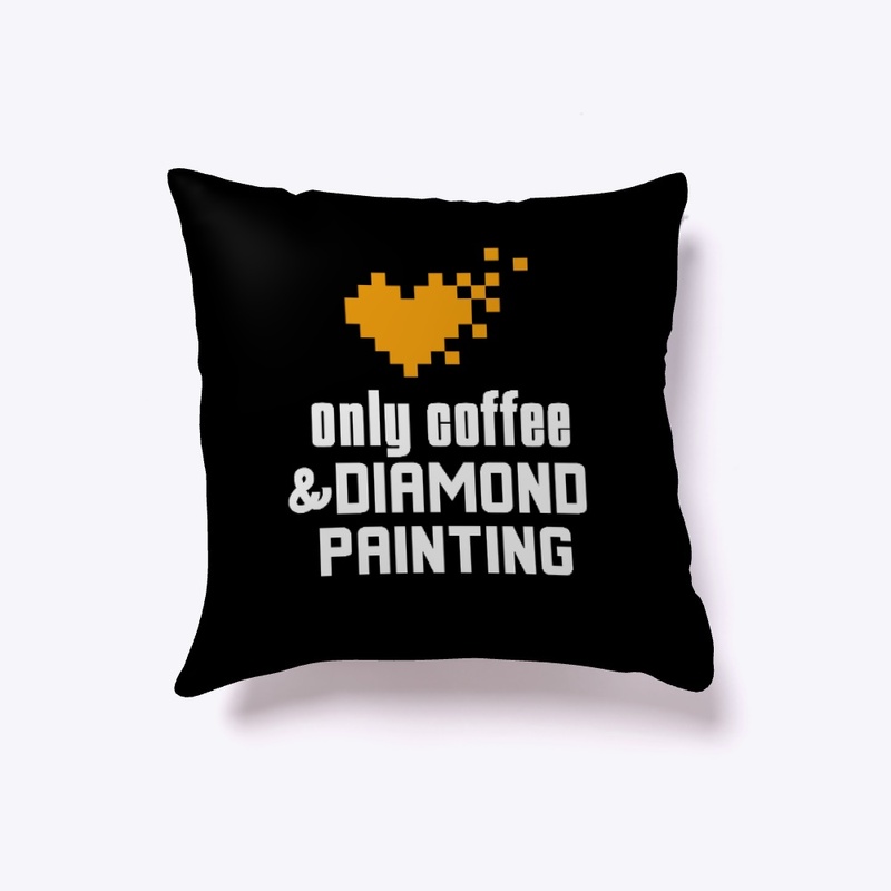 Only Coffee and Diamond Painting