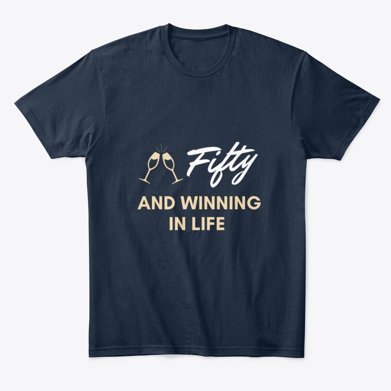 Fifty & Winning the life T-Shirt