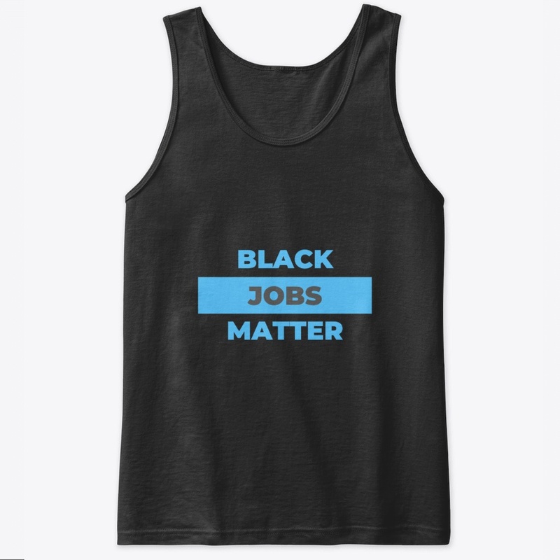 Black Jobs Matter Black Matter