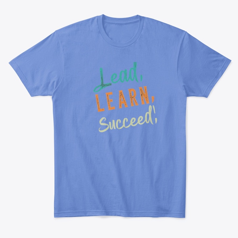 Lead, Learn, Succeed T-Shirt
