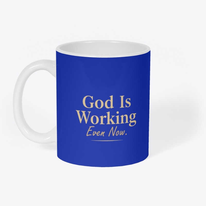 Christian Gift God Is Working Even Now