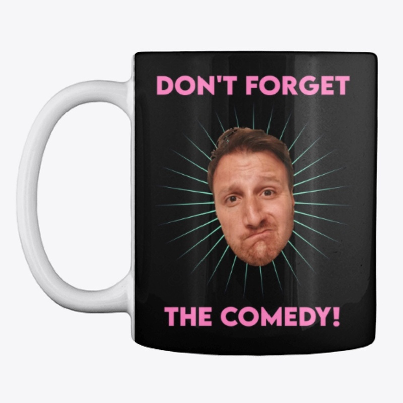 Don't Forget The Comedy
