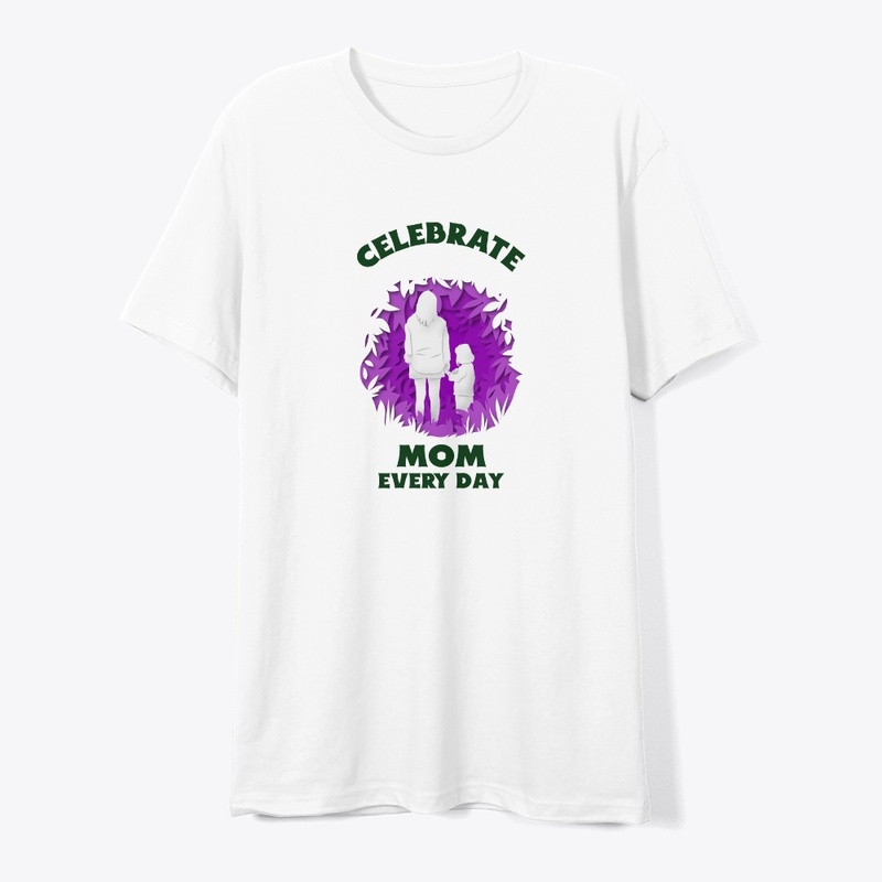 Celebrate Mom Every Day