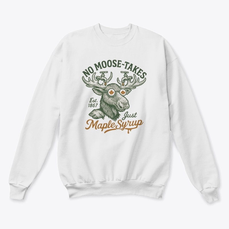 No Moose-takes, Just Maple Syrup Tee