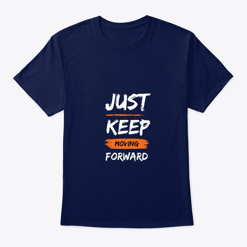 Keep Moving forward, never backdown