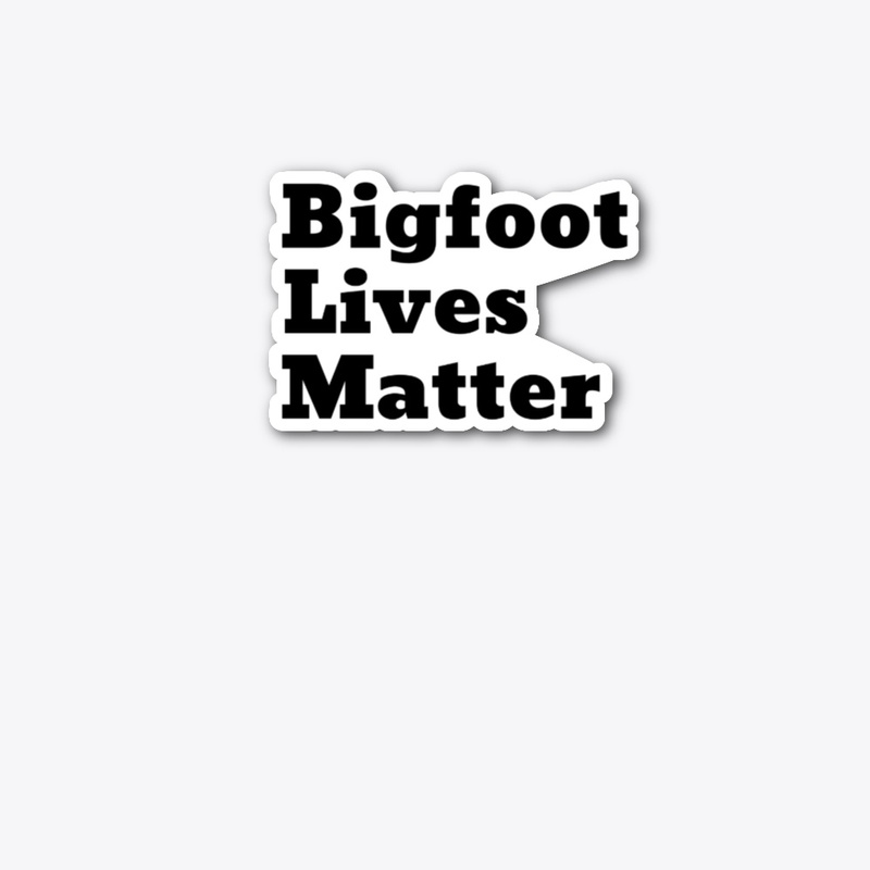 Bigfoot Lives Matter