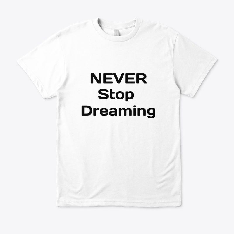Never stop dreaming