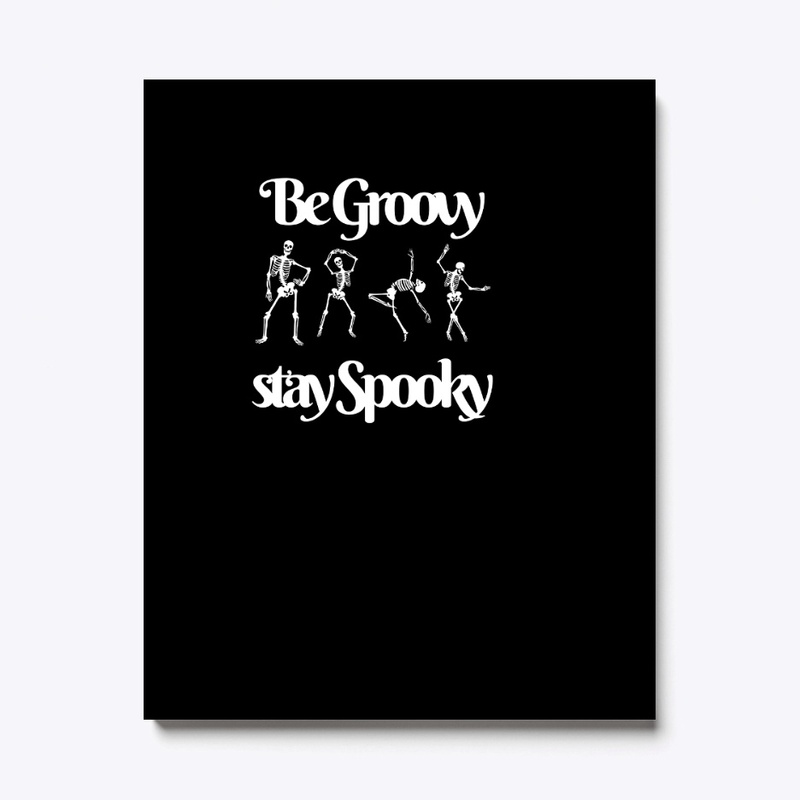 BE GROOVY STAY SPOOKY