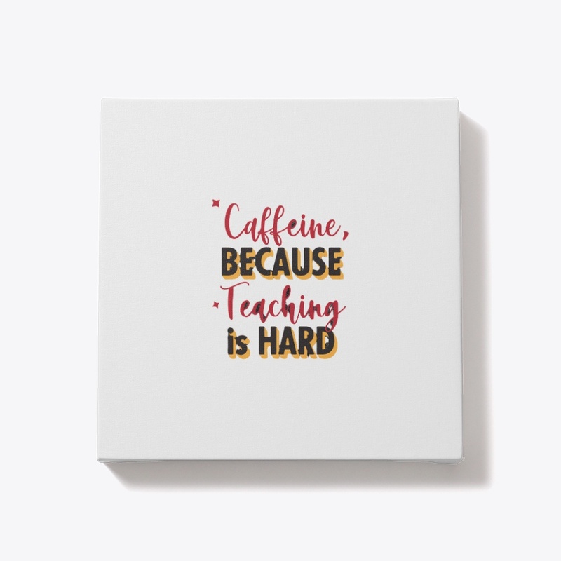 caffeine because teaching is hard