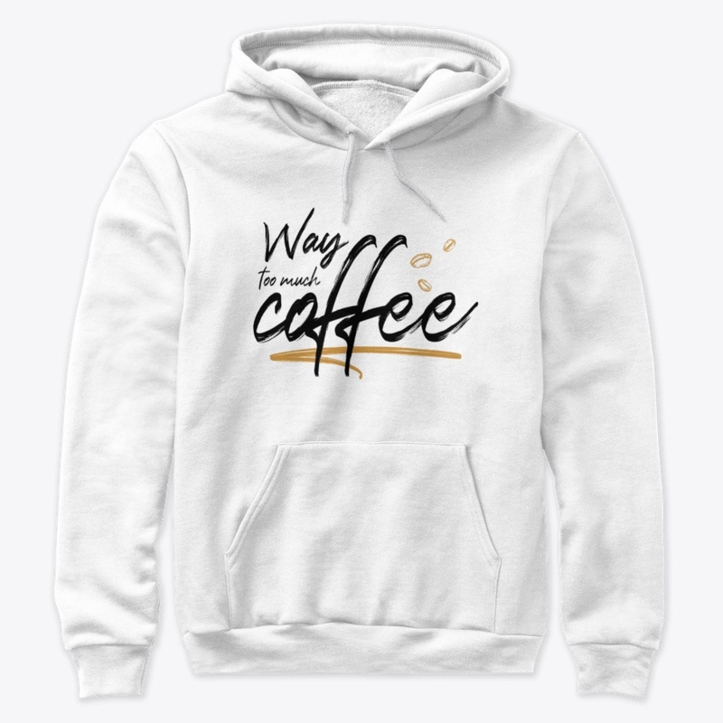 Way too much coffee