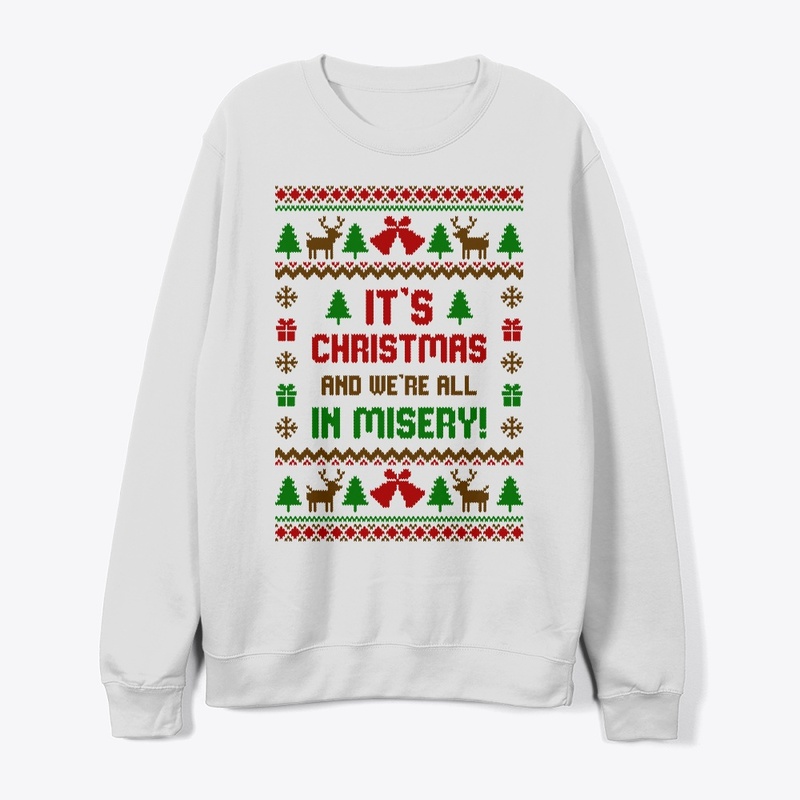Its Christmas And Were All In Misery