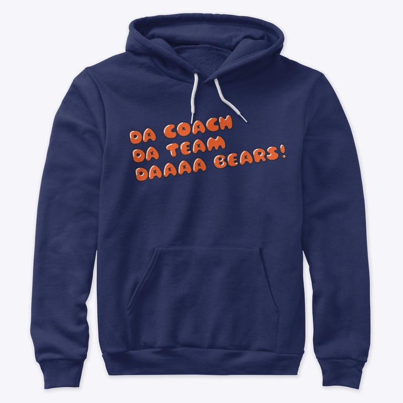 Da Coach, Da Team, Da Bears!